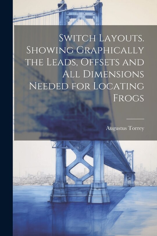 Front cover_Switch Layouts. Showing Graphically the Leads, Offsets and all Dimensions Needed for Locating Frogs
