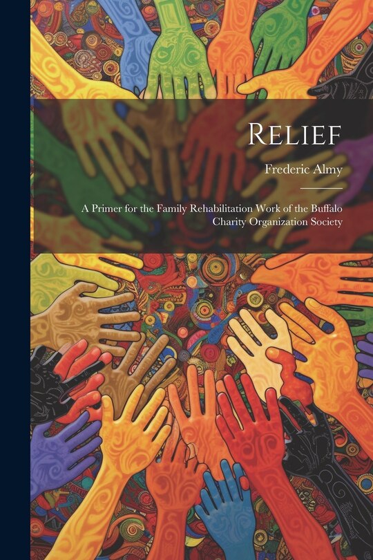 Front cover_Relief; a Primer for the Family Rehabilitation Work of the Buffalo Charity Organization Society