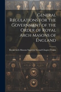 Front cover_General Regulations for the Government of the Order of Royal Arch Masons of England