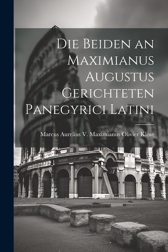 Couverture_Die Beiden an Maximianus Augustus Gerichteten Panegyrici Latini