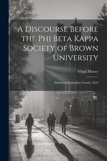 Front cover_A Discourse Before the Phi Beta Kappa Society of Brown University
