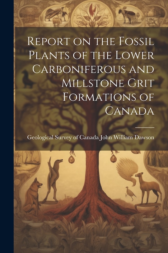 Front cover_Report on the Fossil Plants of the Lower Carboniferous and Millstone Grit Formations of Canada