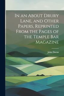 Couverture_In an About Drury Lane, and Other Papers, Reprinted From the Pages of the Temple Bar Magazine