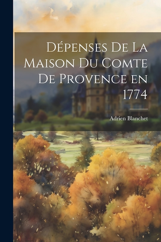 Front cover_Dépenses de la Maison du Comte de Provence en 1774