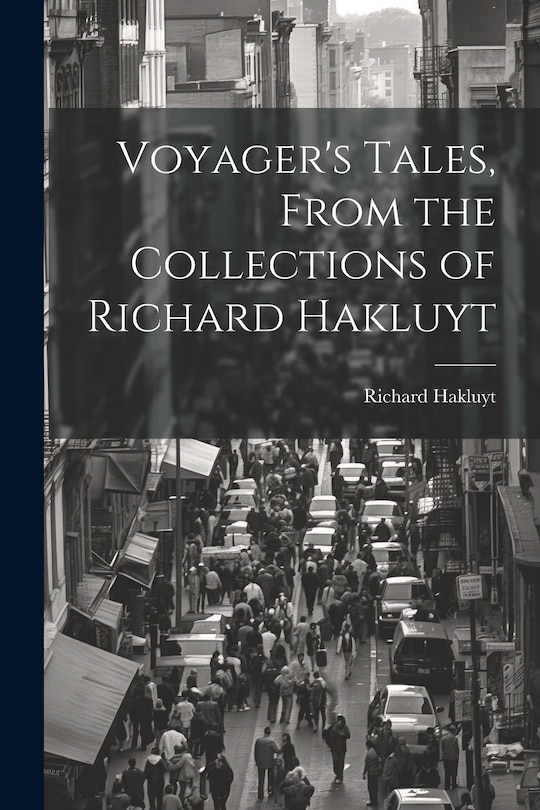 Front cover_Voyager's Tales, From the Collections of Richard Hakluyt