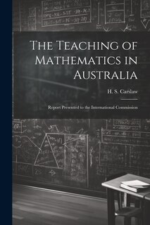 Couverture_The Teaching of Mathematics in Australia; Report Presented to the International Commission