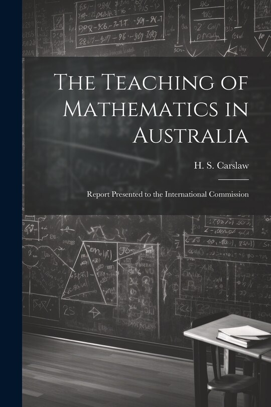 Couverture_The Teaching of Mathematics in Australia; Report Presented to the International Commission
