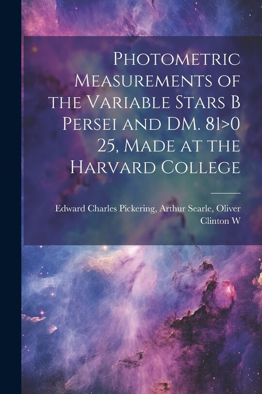 Couverture_Photometric Measurements of the Variable Stars B Persei and DM. 81>0 25, Made at the Harvard College