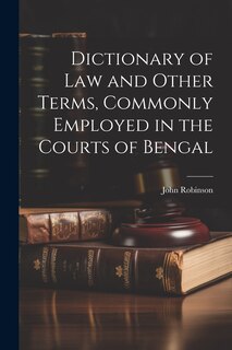 Couverture_Dictionary of Law and Other Terms, Commonly Employed in the Courts of Bengal