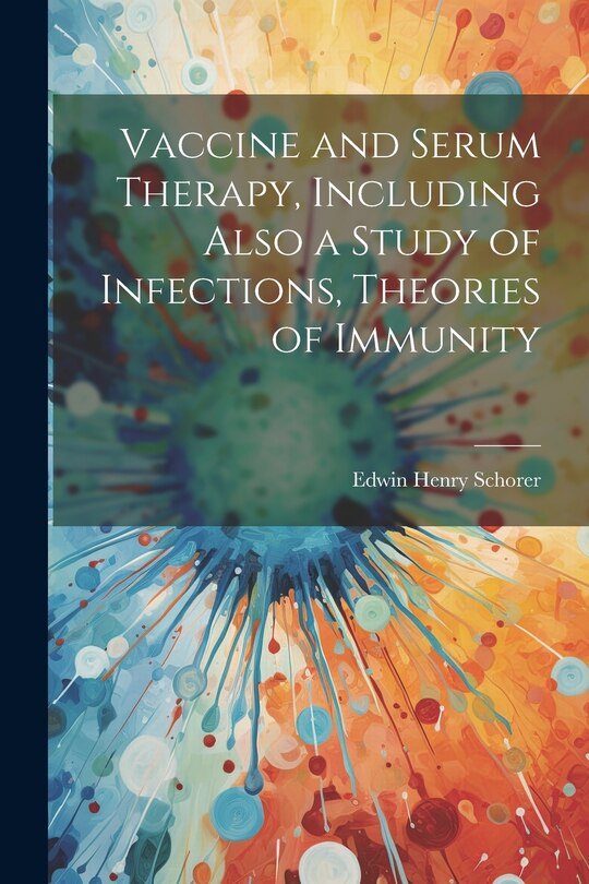 Front cover_Vaccine and Serum Therapy, Including Also a Study of Infections, Theories of Immunity