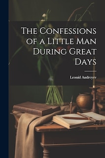 Front cover_The Confessions of a Little Man During Great Days