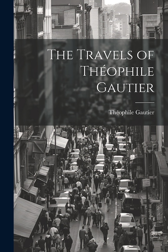 Couverture_The Travels of Théophile Gautier