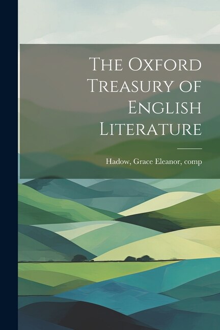 The Oxford Treasury of English Literature