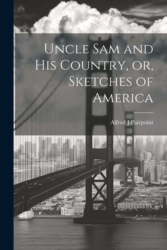 Front cover_Uncle Sam and His Country, or, Sketches of America