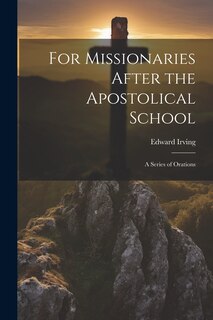 Front cover_For Missionaries After the Apostolical School