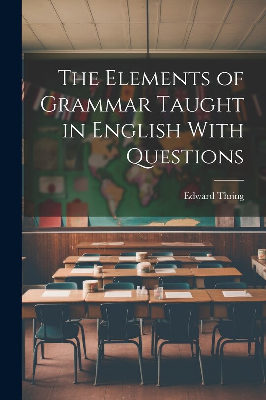Front cover_The Elements of Grammar Taught in English With Questions
