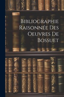 Front cover_Bibliographie Raisonnée Des Oeuvres de Bossuet
