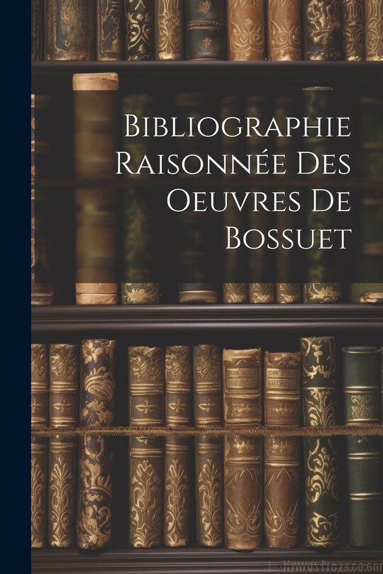 Front cover_Bibliographie Raisonnée Des Oeuvres de Bossuet