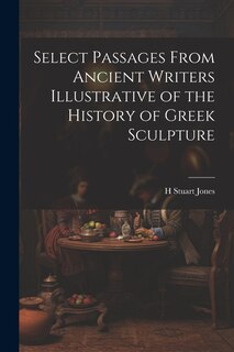 Front cover_Select Passages From Ancient Writers Illustrative of the History of Greek Sculpture