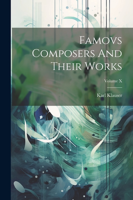 Couverture_Famovs Composers And Their Works; Volume X