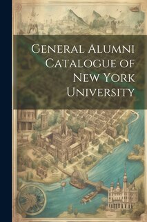 Front cover_General Alumni Catalogue of New York University