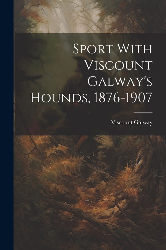 Couverture_Sport With Viscount Galway's Hounds, 1876-1907