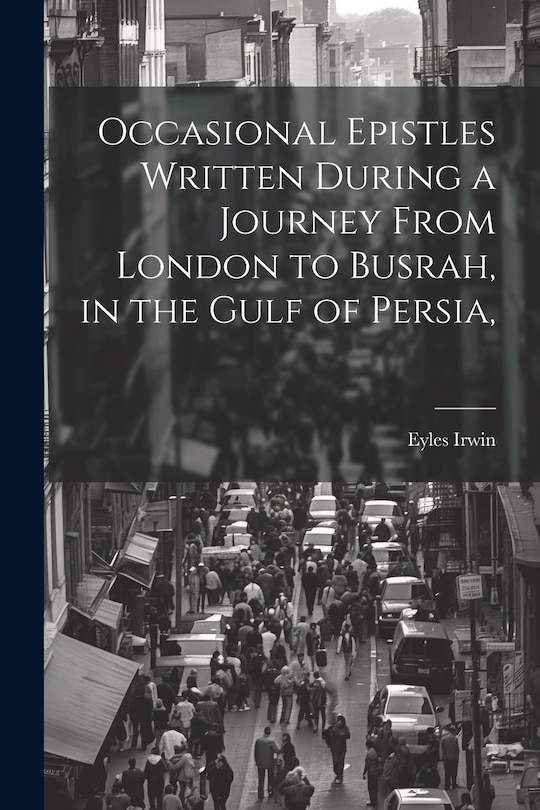 Front cover_Occasional Epistles Written During a Journey From London to Busrah, in the Gulf of Persia,