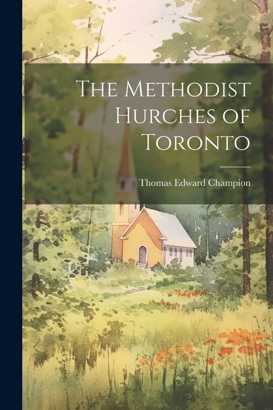 Front cover_The Methodist Hurches of Toronto