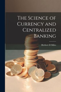 Front cover_The Science of Currency and Centralized Banking