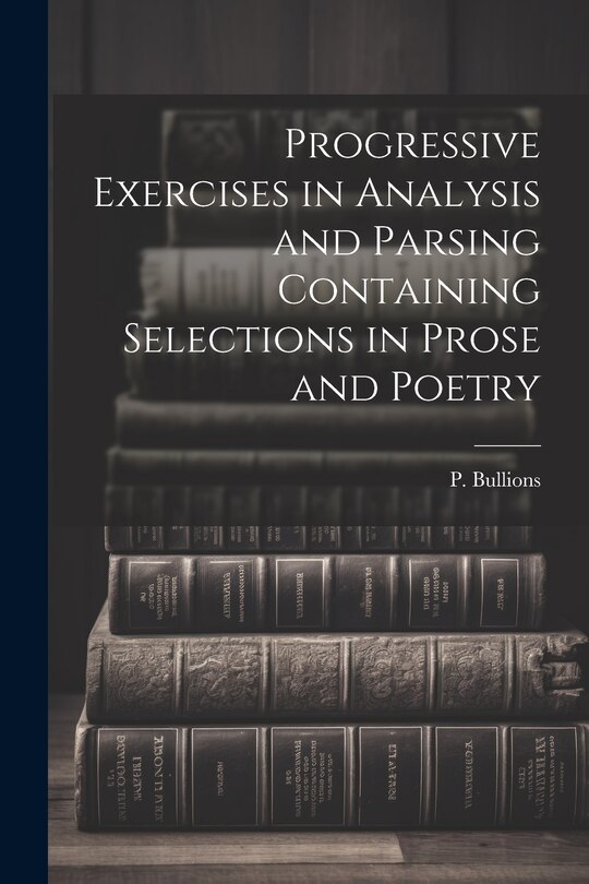 Front cover_Progressive Exercises in Analysis and Parsing Containing Selections in Prose and Poetry