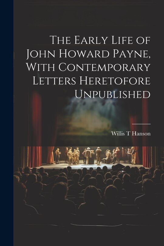 Couverture_The Early Life of John Howard Payne, With Contemporary Letters Heretofore Unpublished