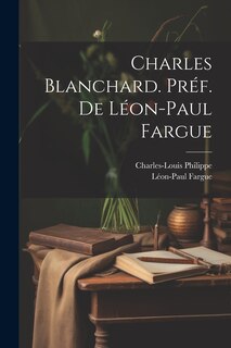 Front cover_Charles Blanchard. Préf. de Léon-Paul Fargue