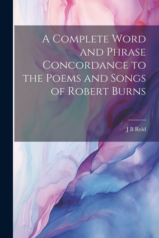 Couverture_A Complete Word and Phrase Concordance to the Poems and Songs of Robert Burns