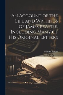 Couverture_An Account of the Life and Writings of James Beattie, Including Many of his Original Letters
