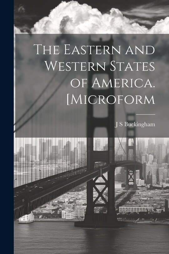 Front cover_The Eastern and Western States of America. [microform