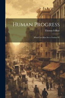 Front cover_Human Progress; What Can Man do to Further It?