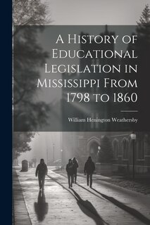 Couverture_A History of Educational Legislation in Mississippi From 1798 to 1860