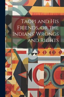 Front cover_Taopi and his Friends, or the Indians' Wrongs and Rights