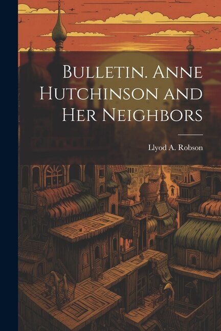 Bulletin. Anne Hutchinson and her Neighbors