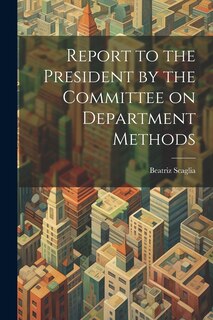 Couverture_Report to the President by the Committee on Department Methods