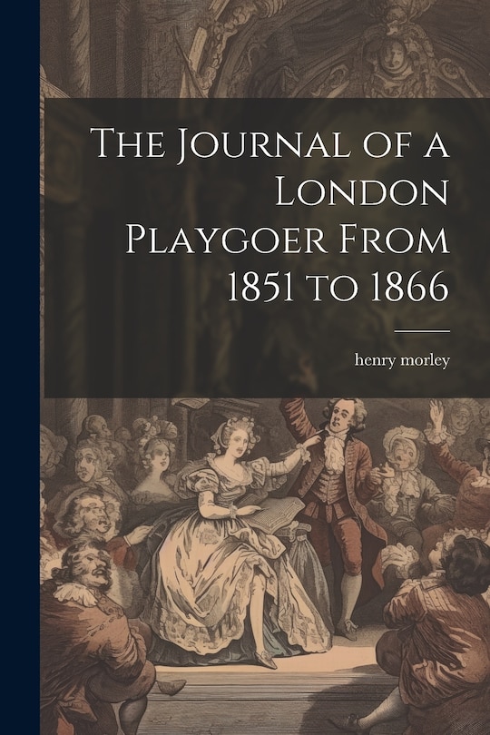 Couverture_The Journal of a London Playgoer From 1851 to 1866