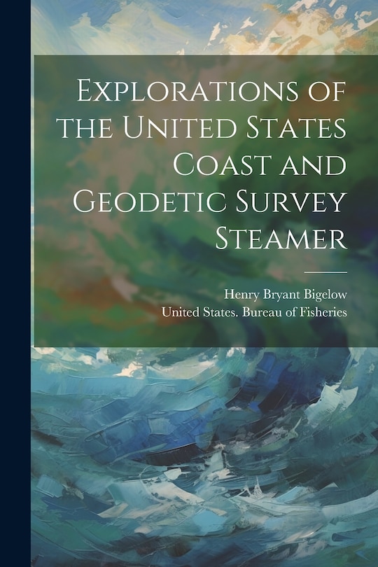 Couverture_Explorations of the United States Coast and Geodetic Survey Steamer