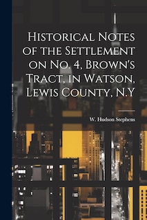 Front cover_Historical Notes of the Settlement on No. 4, Brown's Tract, in Watson, Lewis County, N.Y