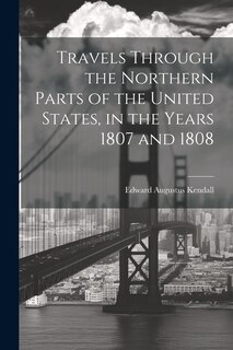 Front cover_Travels Through the Northern Parts of the United States, in the Years 1807 and 1808