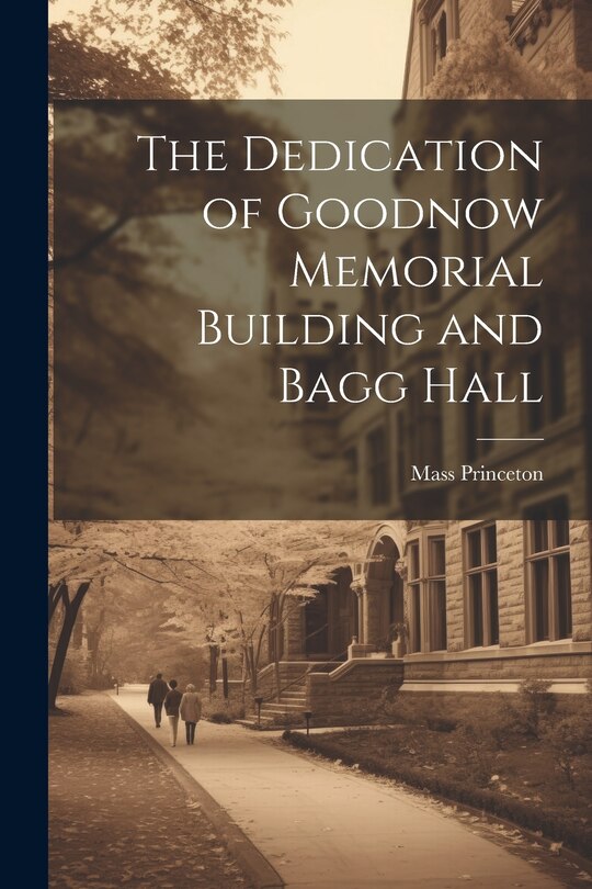 Front cover_The Dedication of Goodnow Memorial Building and Bagg Hall