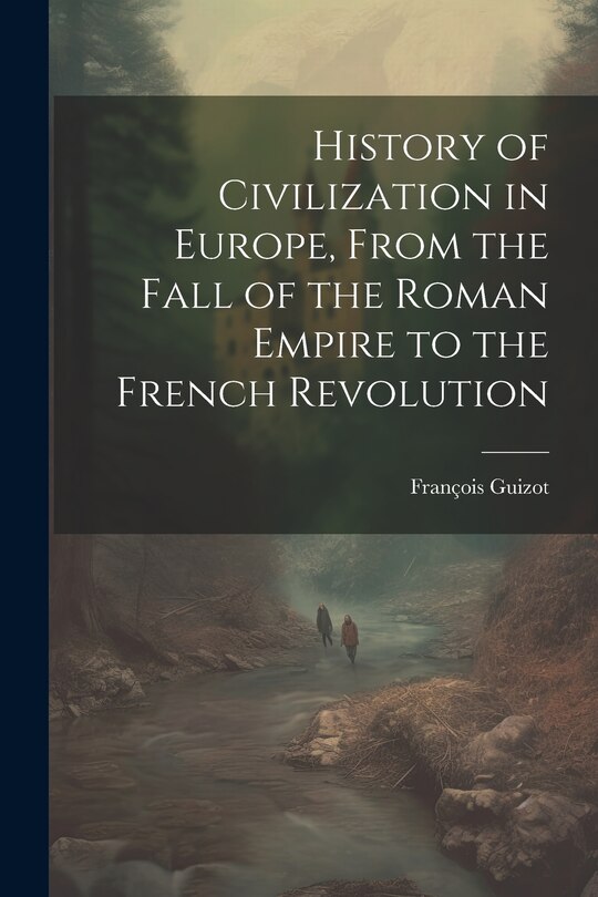 Front cover_History of Civilization in Europe, From the Fall of the Roman Empire to the French Revolution