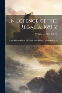 Front cover_In Defence of the Regalia, 1651-2