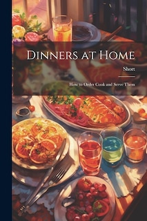 Dinners at Home: How to Order Cook and Serve Them