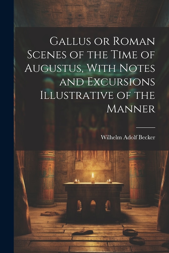 Front cover_Gallus or Roman Scenes of the Time of Augustus, With Notes and Excursions Illustrative of the Manner