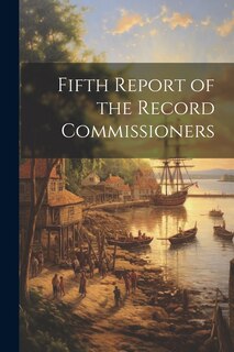 Front cover_Fifth Report of the Record Commissioners